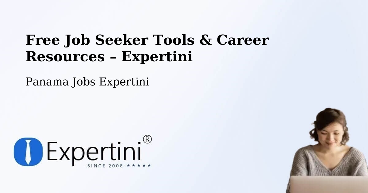 Free Job Seeker Tools & Career Resources – La Trinidad - La Trinidad, Panama Jobs Expertini